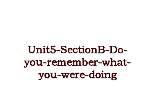 Unit5-SectionB-Do-you-remember-what-you-were-doing