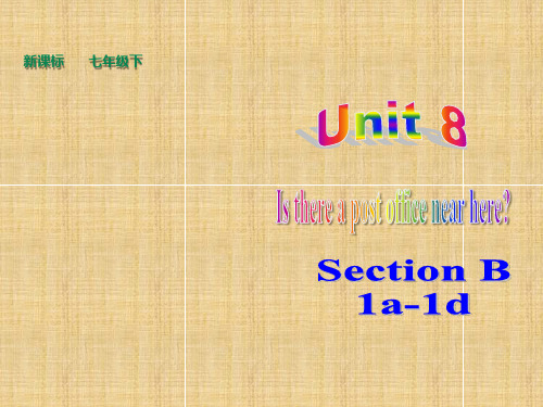 人教版七年级下Unit8IsthereapostofficenearhereSectionB(1a-1d)