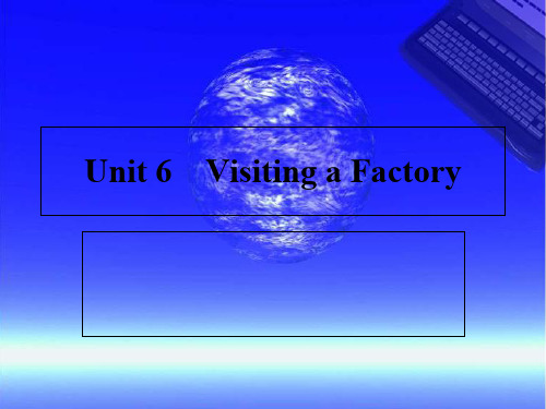 商务英语口语unit 6 Visiting a Factory[精]