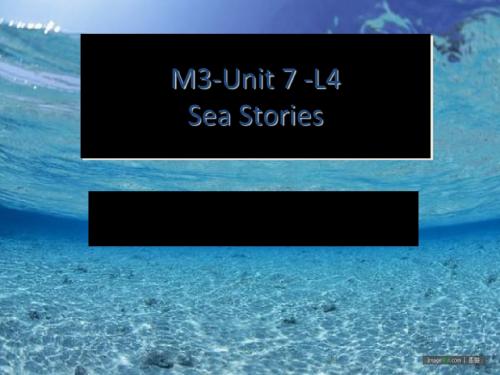 高中英语(北师大版必修3)同步课件：Unit 7 The seaL4 Sea Stories(  2014高考)-文档资料