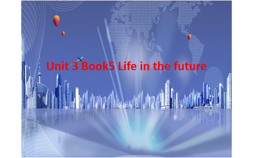 人教版高中英语高三必修5 Unit 3 Book5 Life in the future