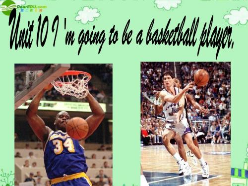 八年级英语上册 Unit 10 I am going to be a basket player 课件 人教新目标版