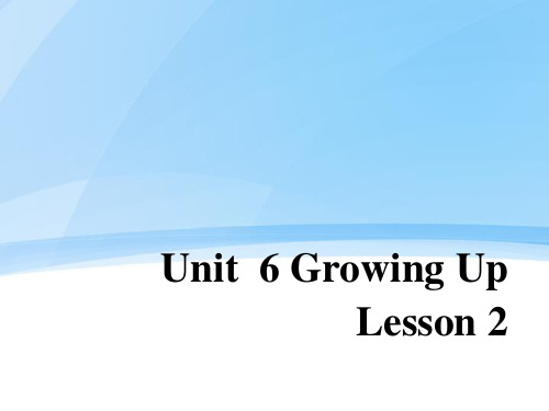 Unit6GrowingUpLesson2课件2