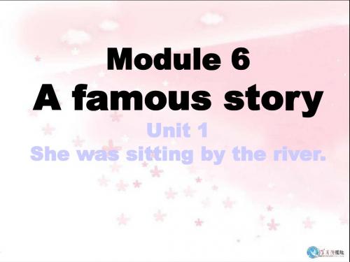 外研八年级英语_M6-Unit1(She_was_sitting_by_the_river.)(1)