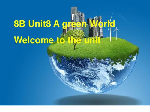 牛津译林版8B Unit8 A green World Welcome to the unit课件(共35张PPT)