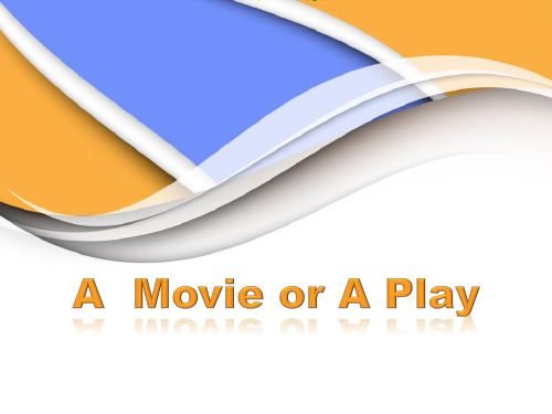 《A movie or a Play》Movies and Theatre PPT课件