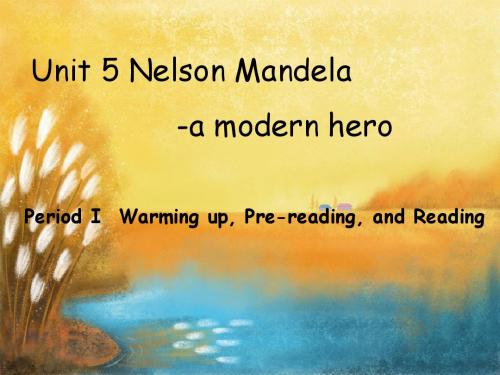 人教版必修一 Unit5_Nelson_Mandela-A_Modern_Hero[Warming up, Pre-reading, and Reading课件]