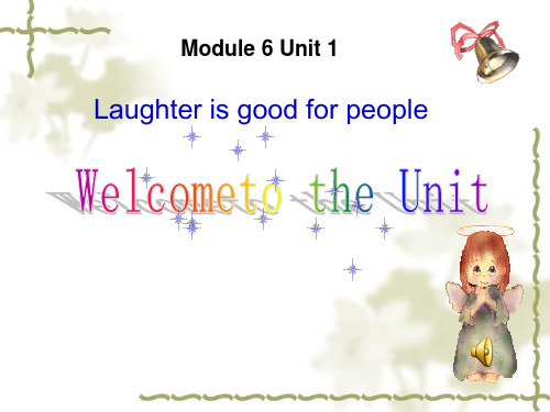 Module 6 Unit1 Laughter is good for you 课件.ppt