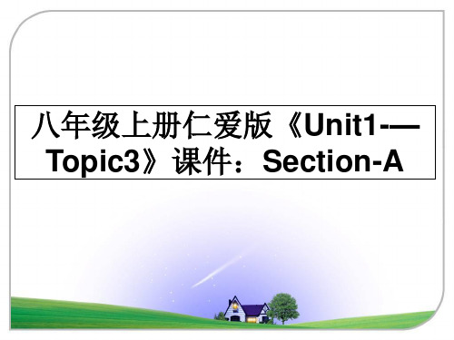 最新八年级上册仁爱版《Unit1-—Topic3》课件:Section-A课件ppt
