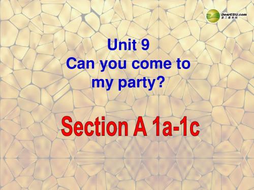 八年级英语上册 Unit 9 Can you come to my party Section A-1a-1c课件 (新版)人教新目标版