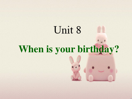 公开课获奖《Unit 8 When is your birthday课件1