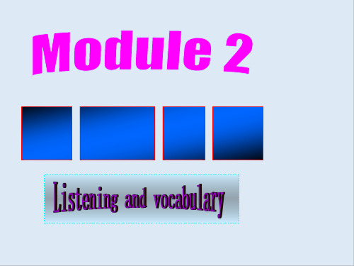 最新高中英语 Module2 Listening and vocabulary课件 外研版选修6