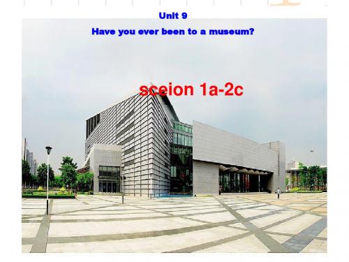 新教材_go_for_it_新目标_八下_第九单元_第一课时_unit_9_have_you_ever_been_to_a_museum