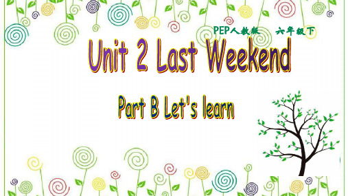 新人教版PEP六年级英语下册Unit 2 Last weekend PB Let’s learn课件