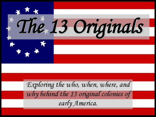 初中美国历史课件(英文)The 13 Originals 8th History