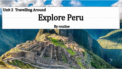 B1U2 Reading and Thinking：Explore Peru