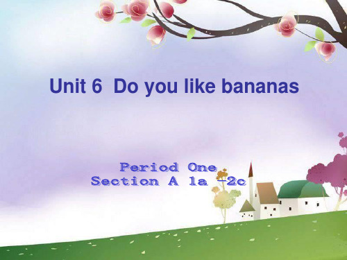 人教版英语Unit6《Do you like bananas Period 2 Section A(1a-2c)》 - 副本 (2)