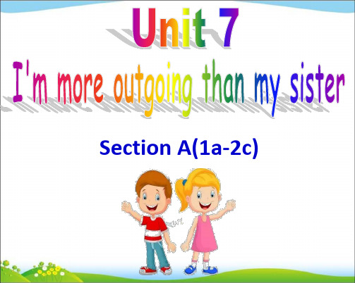 Unit7I'am more outgoing than my sister. A(1a-2c)