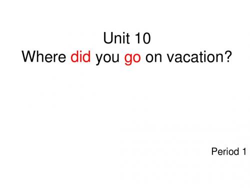 七年级英语Where-did-you-go-on-vacation课件