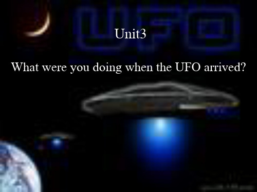 Unit3What were you doing when the UFO arrived