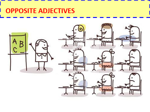 OPPOSITE ADJECTIVES