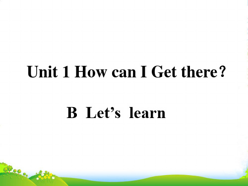 人教版(PEP)六年级英语上册Unit1 How can I get there PartB Lea