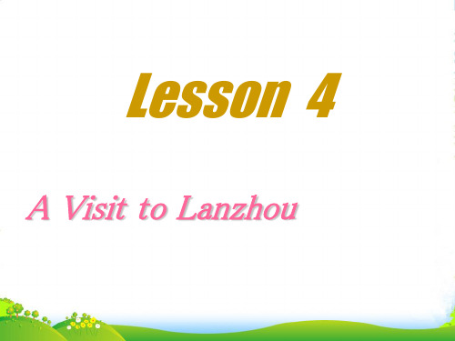 冀教版七年级英语下册《Lesson 4 A Visit to Lanzhou》精品课件