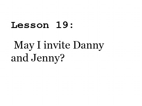 五年级上册英语课件 Lesson 15 May I Invite Danny and Jenny｜冀