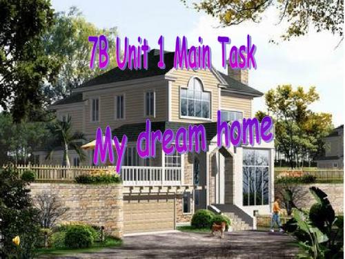 牛津译林版七下：Unit 1 Dream homes  Main Task(共16张PPT)