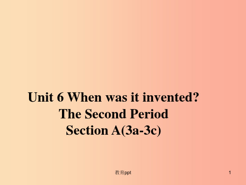 九年级英语全册Unit6WhenwasitinventedSectionA3a_3c课件新版人教新目