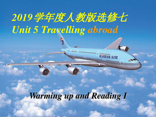 2019学年度高中英语人教版选修七Unit5Traveling abroadPeriod1Warming up and Reading I课件(38张)