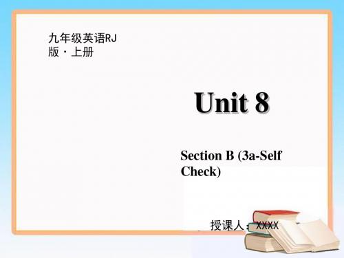 新人教版英语九年级上册课件Unit 8 Section B (3a-Self Check).pptx