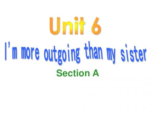 人教版八年级英语上册Unit_6_I'm_more_outgoing_than_my_sister