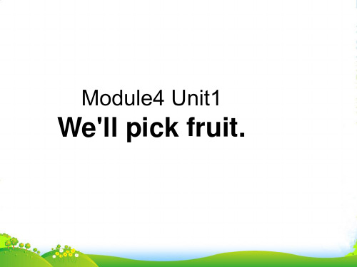 外研版三年级英语下册module4Unit1We'llpickfruit课件