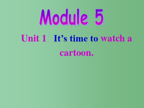 八年级英语下册 Module 5 Unit 1 It ’s time to watch a cart