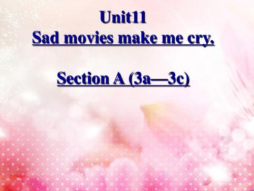 Unit11--Sad-movies-make-me-cry-Section-A课件-(3a-3c)