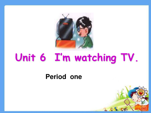 人教版英语七年级下册unit6 I'm watching TV第六单元语法内容课件