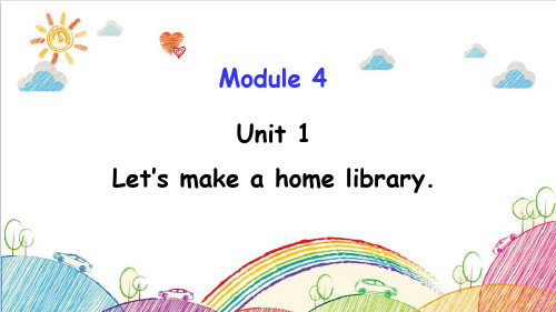 Module 4 Unit 1 Let's make a home library课件