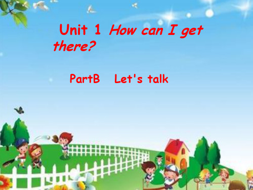 PEP小学英语六年级上册Unit 1 How can I get there PartB   Let's talk课件