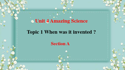 Unit4AmazingScienceTopic1WhenwasitinventedSectionA