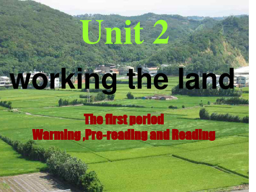 英语： 公开课必修4_Unit2_Working_the_land warming up, pre-reading and reading