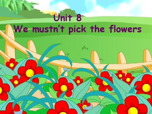 广州版五年级英语上册课件 Module 3 Unit 8 We mustn’t pick the flowers