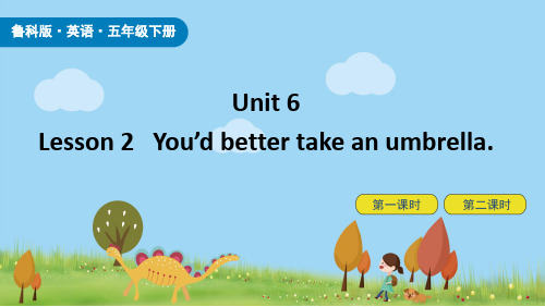 鲁科版英语五年级下册Unit6Lesson2 You’dbettertakeanumbrella课件