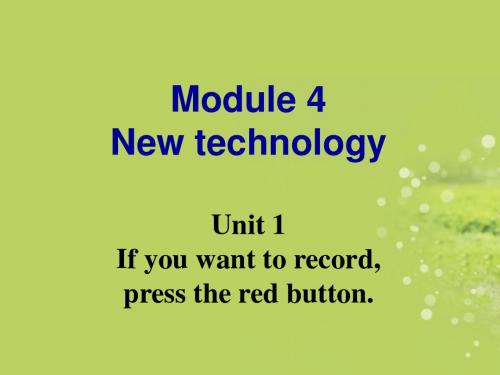 八年级英语下册《Module 4 New technology Unit 1 If you want to record,press the red button》课件