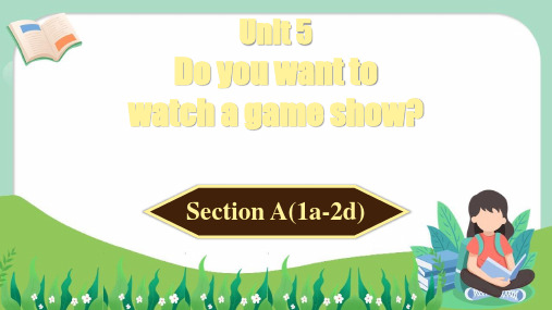 Unit5DoyouwanttowatchagameshowSectionA(1a-2d)课件人教版