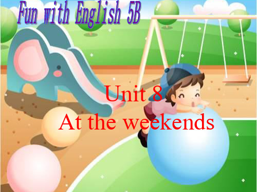 牛津5BUnit8AttheweekendsTh