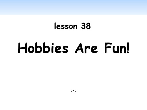 2Hobbies Are Fun精品课件