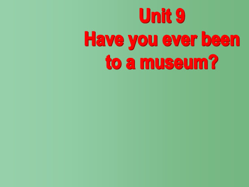 八年级英语下册 Unit 9 Have you ever been to a museum(第4课时