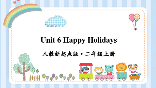 人教新起点版英语二年级上册Unit 6 Happy Holidays课件