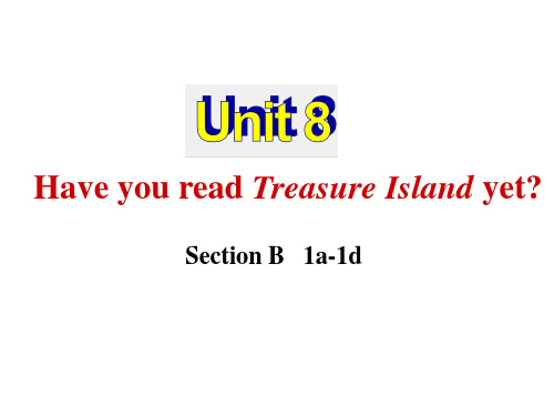 新目标英语八年级下册Unit 8 Have you read Treasure Island yet ？Section B 1a-1d课件